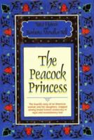 The Peacock Princess: The True-Life Story of an American Woman and Her Daughters, Trapped Among Decadent Iranian Aristocracy in Royal and Revolutionary Iran 1567900062 Book Cover