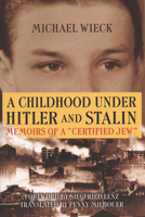 Childhood Under Hitler and Stalin: Memoirs of a 'Certified' Jew 0299185443 Book Cover