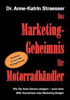 Das Marketing-Geheimnis für Motorradhändler: Wie Sie in 12 einfachen Schritten Ihren Umsatz steigern - auch ohne BWL-Studium oder Marketing-Budget 3839121949 Book Cover