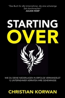 Starting Over: Erfolge und Niederlagen von 12 Selbstständigen wie du und ich 1838429123 Book Cover