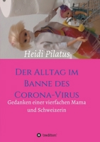 Der Alltag im Banne des Corona-Virus: Gedanken einer vierfachen Mama und Schweizerin 3347051947 Book Cover