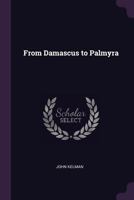 From Damascus to Palmyra 1017374929 Book Cover