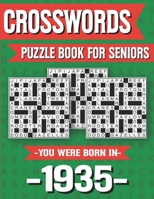 Crossword Puzzle Book For Seniors: You Were Born In 1935: Hours Of Fun Games For Seniors Adults And More With Solutions B091F18GGP Book Cover