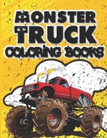 Monster Truck Coloring Books: Ultimate Fun Monster Coloring Book For Kids Ages 4-8 With Over 50 Designs Of Monster Trucks B08ZBJR3LZ Book Cover