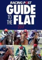 Racing Post Guide to the Flat 2017 1910497118 Book Cover