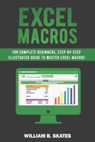 Excel Macros: For Complete Beginners, Step-By-Step Illustrated Guide to Master Excel Macros 1792142846 Book Cover