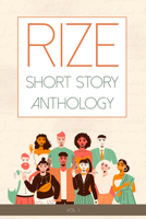 Rize Short Story Anthology, Volume 1 1960018116 Book Cover