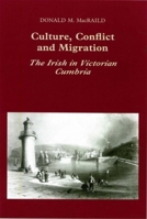 Culture, Conflict and Migration: Irish in Victorian Cumbria 0853236623 Book Cover