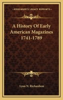 A History of Early American Magazines 1741-1789 1163176397 Book Cover