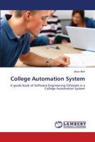 College Automation System: A guide book of Software Engineering followed in a College Automation System 3659217921 Book Cover