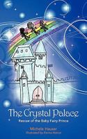 The Crystal Palace: Rescue of the Baby Fairy Prince 1432711571 Book Cover