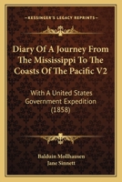 Diary Of A Journey From The Mississippi To The Coasts Of The Pacific V2: With A United States Government Expedition 1166483584 Book Cover