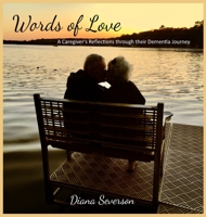 Words of Love: A Caregiver's Reflections through their Dementia Journey 1955541256 Book Cover