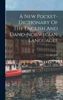 A New Pocket-dictionary Of The English And Dano-norwegian Languages 1019294280 Book Cover