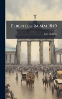 Elberfeld Im Mai 1849 (German Edition) 1024795470 Book Cover