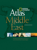 National Geographic Atlas of the Middle East: An Essential Reference for a Better Understanding of the World's Most Complex Region (National Geographic ... Geographic Atlas of the Middle East)