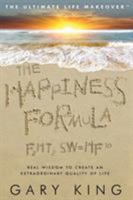 The Happiness Formula: The Ultimate Life Makeover 1628652950 Book Cover
