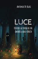 Luce: Ovvero la storia di chi imparò a dire: "no!" (Italian Edition) B0G5JVLJFH Book Cover