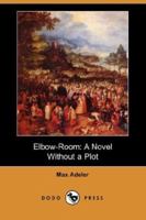 Elbow-Room (Large Print Edition) 1523967730 Book Cover