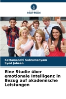 Eine Studie über emotionale Intelligenz in Bezug auf akademische Leistungen (German Edition) 6202323892 Book Cover