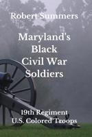 Maryland's Black Civil War Soldiers: 19th Regiment, U.S. Colored Troops B08H573W5Z Book Cover