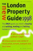The New London Property Guide 1998: The Only Guide to Buying and Selling, Renting and Letting Homes in London 1840000732 Book Cover