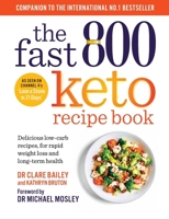 The Fast 800 Keto Recipe Book: Delicious low-carb recipes, for rapid weight loss and long-term health 1780725132 Book Cover