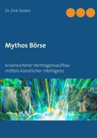Mythos Börse: krisensicherer Vermögensaufbau mittels künstlicher Intelligenz 3741243000 Book Cover