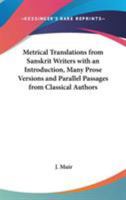 Metrical Translations From Sanskrit Writers With An Introduction, Many Prose Versions And Parallel Passages From Classical Authors 935389817X Book Cover