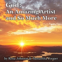 God: An Amazing Artist: And so Much More 1071108123 Book Cover