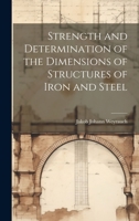 Strength and Determination of the Dimensions of Structures of Iron and Steel 1022088823 Book Cover