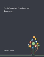 Crisis Reporters, Emotions, and Technology 1013274865 Book Cover