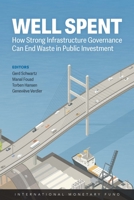 Well Spent : How Strong Infrastructure Governance Can End Waste in Public Investment 1513511815 Book Cover