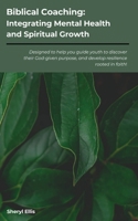 Biblical Coaching: Integrating Mental Health and Spiritual Growth B0DS979RZT Book Cover