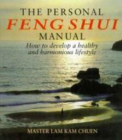 The Personal Feng Shui Manual: How to Develop a Healthy and Harmonious Lifestyle 0805055584 Book Cover