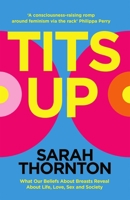 Tits Up: What Our Beliefs about Breasts Reveal about Life, Love, Sex and Society 1035053896 Book Cover