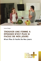 Trouver Une Femme a Épouser n'Est Plus Si Facile de Nos Jours (French Edition) 6206171116 Book Cover