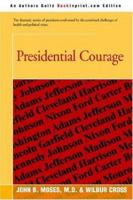 Presidential Courage 0595391214 Book Cover