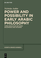 Power and Possibility in Early Arabic Philosophy: Three Innovators Between Philoponus and Avicenna 3111324923 Book Cover