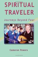Spiritual Traveler: Journeys Beyond Fear 0974588210 Book Cover