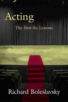 Acting: The First Six Lessons. (Theatre Arts Book)