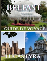 Guida turistica di Belfast 2025: Un compagno di viaggio profondo nella città murata d'Irlanda, tra cultura, conflitto e resilienza (Italian Edition) B0FDX4DF4H Book Cover