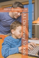 A.I. Dictionary for Kids: Artificial Intelligence for All B0C2ST5WS3 Book Cover