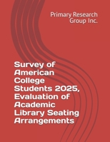 Survey of American College Students 2025, Evaluation of Academic Library Seating Arrangements B0F4N3NCSH Book Cover