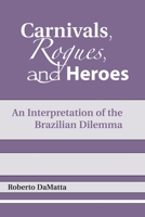 Carnivals, Rogues, and Heroes: An Interpretation of the Brazilian Dilemma 0268007802 Book Cover