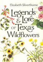 Legends & Lore of Texas Wildflowers (Louise Lindsey Merrick Natural Environment Series) 1585442305 Book Cover