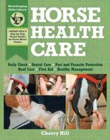 Horse Health Care: A Step-By-Step Photographic Guide to Mastering Over 100 Horsekeeping Skills (Horsekeeping Skills Library) 0882669559 Book Cover