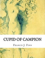 Cupid of Campion 1537598783 Book Cover