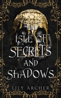 An Isle of Secrets and Shadows B0BCCYMFKJ Book Cover