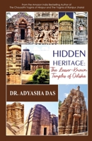 Hidden Heritage: The Lesser-Known Temples of Odisha: The Lesser-Known Temples of Odisha 1645606449 Book Cover